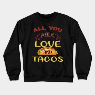 Womens All You Need Is Love and Tacos Cute Funny cute Valentines Day Crewneck Sweatshirt